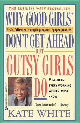 Book cover for Why Good Girls Don't Get ahead but Gutsy Girls Do