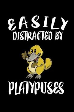 Cover of Easily Distracted By Platypuses