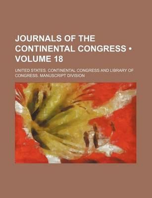 Book cover for Journals of the Continental Congress (Volume 18)