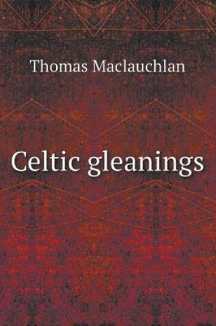 Cover of Celtic gleanings