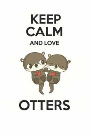Cover of Keep Calm and Love Otters