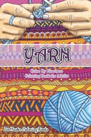 Cover of Yarn Color By Numbers Coloring Book for Adults