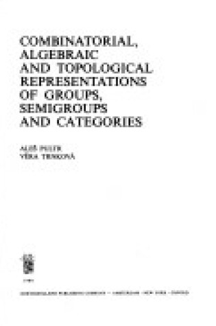 Cover of Combinatorial, Algebraic and Topological Representations of Groups, Semigroups and Categories