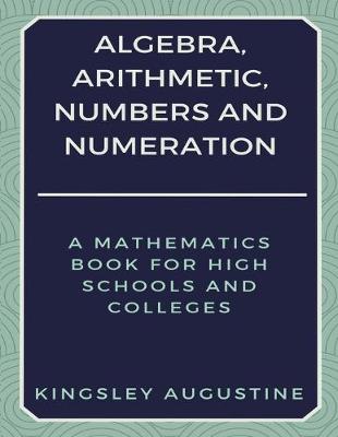 Book cover for Algebra, Arithmetic, Numbers and Numeration