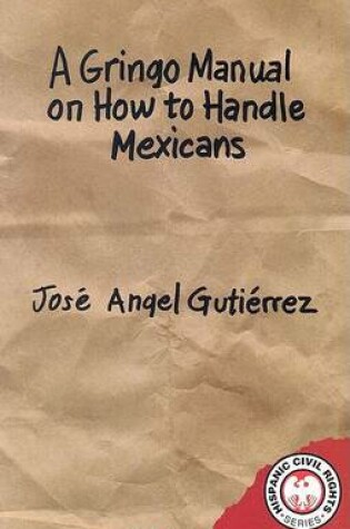 Cover of A Gringo Manual on How to Handle Mexicans