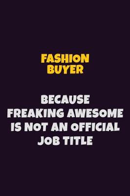 Book cover for Fashion Buyer, Because Freaking Awesome Is Not An Official Job Title