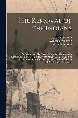 Book cover for The Removal of the Indians [microform]