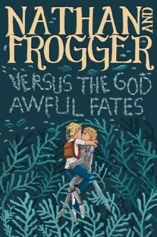 Cover of Nathan and Frogger versus the God Awful Fates