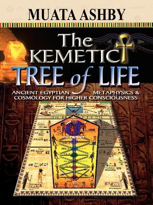 Book cover for The Kemetic Tree of Life Ancient Egyptian Metaphysics and Cosmology for Higher Consciousness