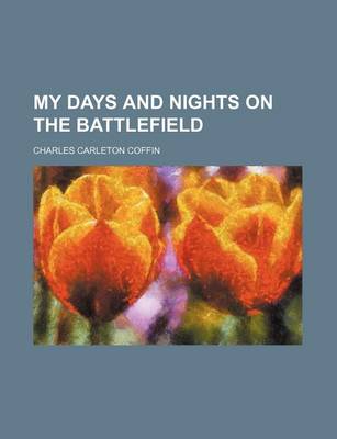 Book cover for My Days and Nights on the Battlefield