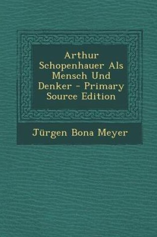 Cover of Arthur Schopenhauer ALS Mensch Und Denker