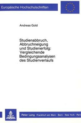 Cover of Studienabbruch, Abbruchneigung Und Studienerfolg: . Vergleichende Bedingungsanalysen Des Studienverlaufs