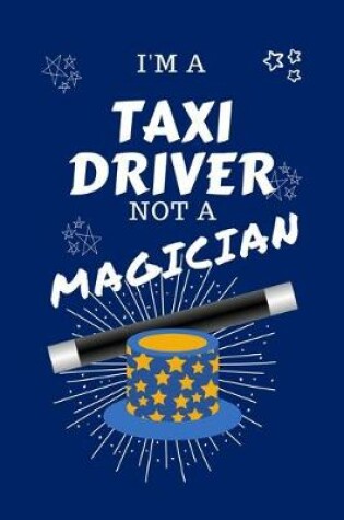 Cover of I'm A Taxi Driver Not A Magician