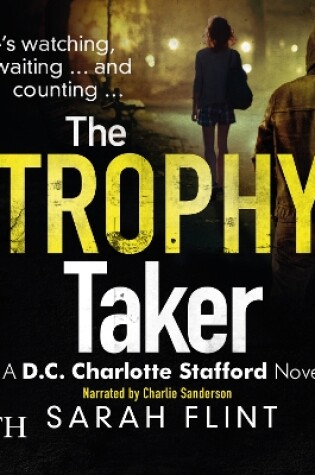 Cover of The Trophy Taker: DC Charlotte Stafford, Book 2