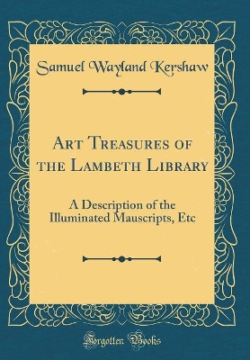 Book cover for Art Treasures of the Lambeth Library: A Description of the Illuminated Mauscripts, Etc (Classic Reprint)