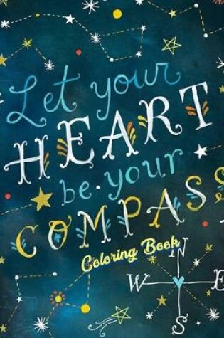 Cover of Let Your Heart Be Your Compass Coloring Book
