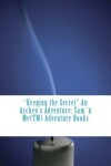 Book cover for "Keeping the Secret" An Archeo's Adventure