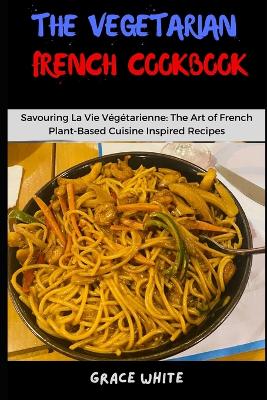 Book cover for The Vegetarian French Cookbook