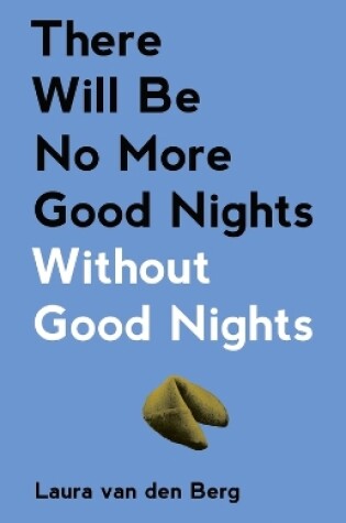 Cover of There Will Be No More Good Nights Without Good Nights