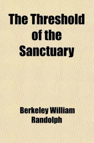 Cover of The Threshold of the Sanctuary Being Short Chapters on Preparation for Holy Orders