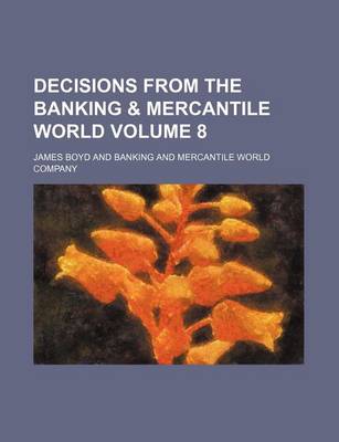 Book cover for Decisions from the Banking & Mercantile World Volume 8