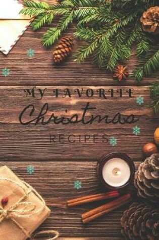 Cover of MY FAVORITE CHRISTMAS RECIPES, Christmas recipe book 120 pages, perfect for gift