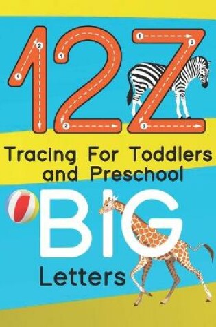 Cover of 12Z Tracing For Toddlers and Preschool BIG Letters