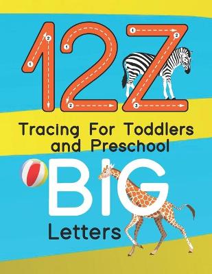 Book cover for 12Z Tracing For Toddlers and Preschool BIG Letters