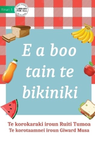 Cover of It's Picnic Time - E a boo tain te bikiniki (Te Kiribati)