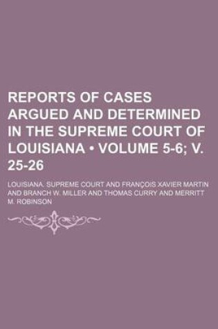 Cover of Reports of Cases Argued and Determined in the Supreme Court of Louisiana (Volume 5-6; V. 25-26 )