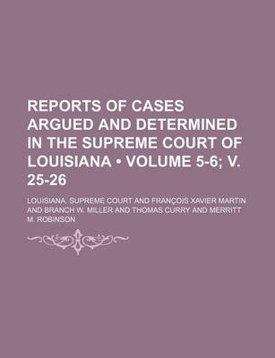 Book cover for Reports of Cases Argued and Determined in the Supreme Court of Louisiana (Volume 5-6; V. 25-26 )