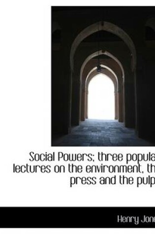 Cover of Social Powers; Three Popular Lectures on the Environment, the Press and the Pulpit