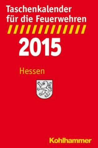 Cover of Taschenkalender Fur Die Feuerwehren 2015 / Hessen