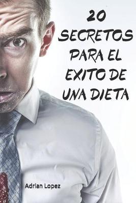 Book cover for 20 Secretos Para El Exito de Una Dieta