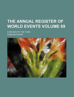 Book cover for The Annual Register of World Events Volume 69; A Review of the Year