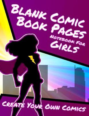 Book cover for Blank Comic Book Pages Notebook For Girls - Create Your Own Comics