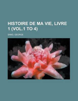Book cover for Histoire de Ma Vie, Livre 1 (Vol.1 to 4)