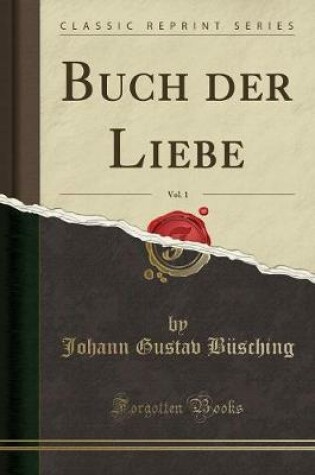 Cover of Buch Der Liebe, Vol. 1 (Classic Reprint)