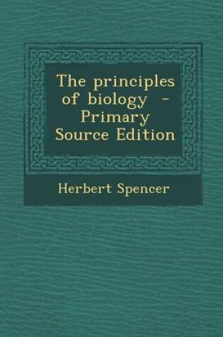 Cover of The Principles of Biology - Primary Source Edition