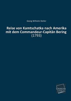 Book cover for Reise Von Kamtschatka Nach Amerika Mit Dem Commandeur-Capitan Bering