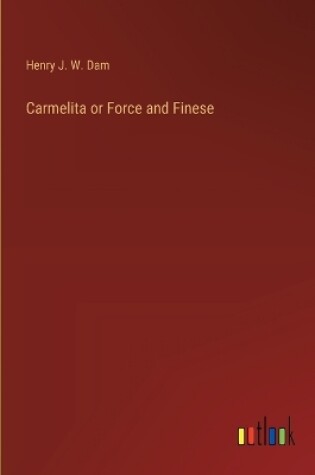 Cover of Carmelita or Force and Finese