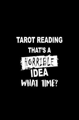 Book cover for Tarot Reading That's a Horrible Idea What Time?