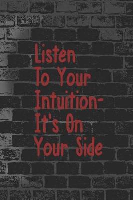 Book cover for Listen To Your Intuition, It's On Your Side