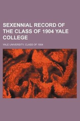 Cover of Sexennial Record of the Class of 1904 Yale College