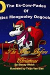 Book cover for The Es-Cow-Pades of Miss Moogooley Oogooley