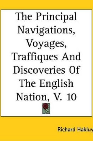 Cover of The Principal Navigations, Voyages, Traffiques and Discoveries of the English Nation, V. 10