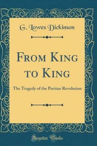 Cover of From King to King: The Tragedy of the Puritan Revolution (Classic Reprint)