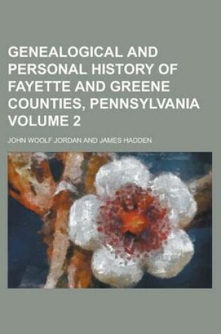 Cover of Genealogical and Personal History of Fayette and Greene Counties, Pennsylvania Volume 2