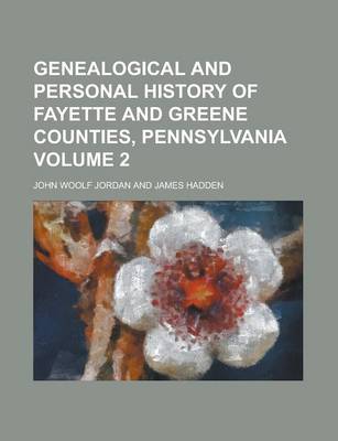 Book cover for Genealogical and Personal History of Fayette and Greene Counties, Pennsylvania Volume 2