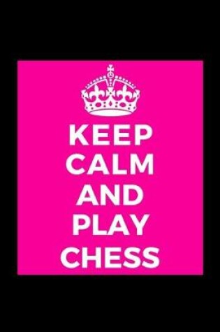 Cover of Keep Calm and Play Chess